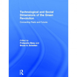 Technological and Social Dimensions of the Green Revolution: Connecting Pasts and Futures