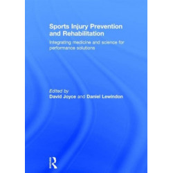 Sports Injury Prevention and Rehabilitation: Integrating Medicine and Science for Performance Solutions