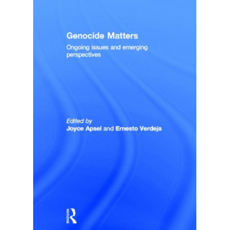 Genocide Matters: Ongoing Issues and Emerging Perspectives