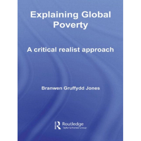 Explaining Global Poverty: A Critical Realist Approach