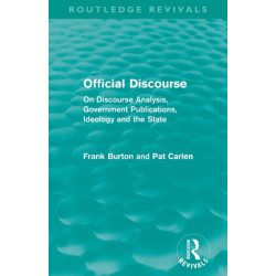 Official Discourse (Routledge Revivals): On Discourse Analysis, Government Publications, Ideology and the State