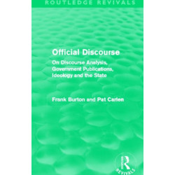 Official Discourse (Routledge Revivals): On Discourse Analysis, Government Publications, Ideology and the State