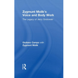 Zygmunt Molik's Voice and Body Work: The Legacy of Jerzy Grotowski