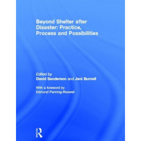 Beyond Shelter after Disaster: Practice, Process and Possibilities