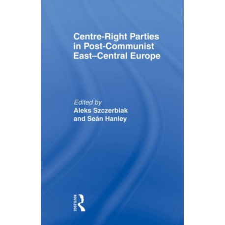 Centre-Right Parties in Post-Communist East-Central Europe