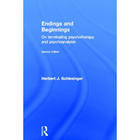 Endings and Beginnings, Second Edition: On terminating psychotherapy and psychoanalysis