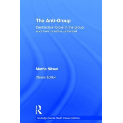 The Anti-Group: Destructive Forces in the Group and their Creative Potential
