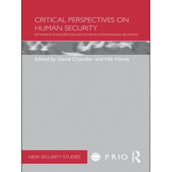 Critical Perspectives on Human Security: Rethinking Emancipation and Power in International Relations