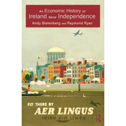 An Economic History of Ireland Since Independence