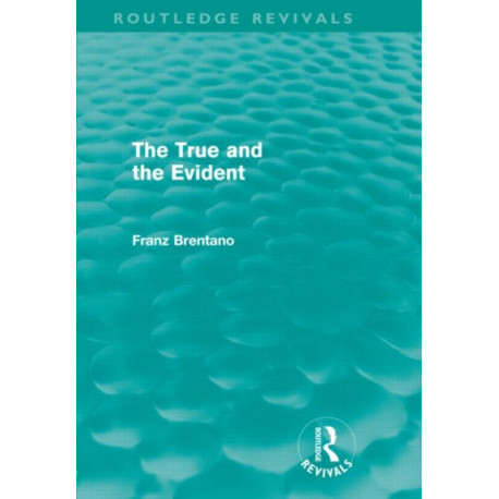The True and the Evident (Routledge Revivals)