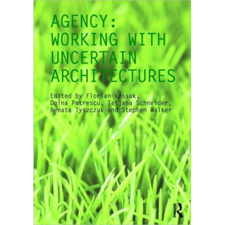 Agency: Working With Uncertain Architectures