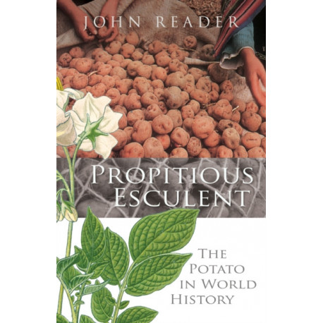Propitious Esculent: The Potato in World History
