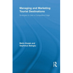 Managing and Marketing Tourist Destinations: Strategies to Gain a Competitive Edge