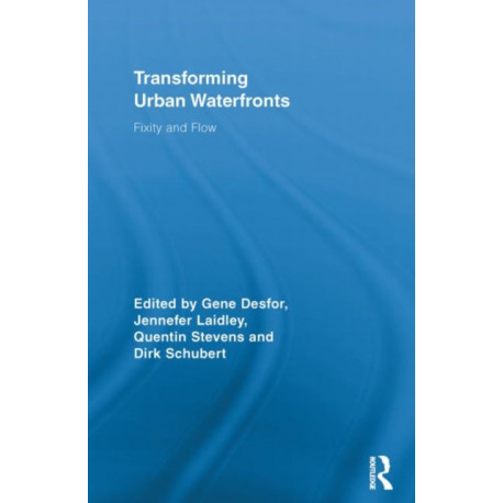 Transforming Urban Waterfronts: Fixity and Flow