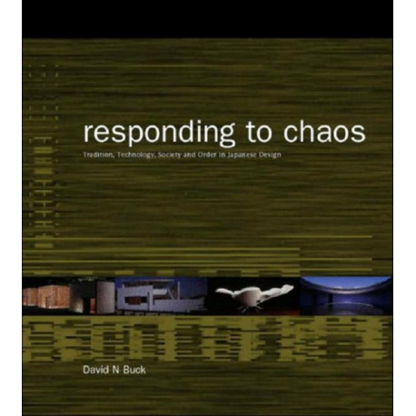 Responding to Chaos: Tradition, Technology, Society and Order in Japanese Design