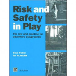 Risk and Safety in Play: The law and practice for adventure playgrounds