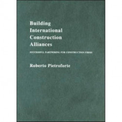 Building International Construction Alliances: Successful partnering for construction firms