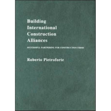 Building International Construction Alliances: Successful partnering for construction firms