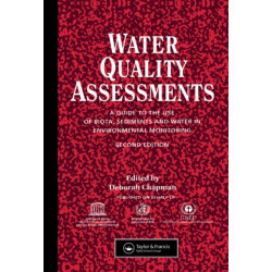Water Quality Assessments: A guide to the use of biota, sediments and water in environmental monitoring, Second Edition