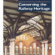 Conserving the Railway Heritage