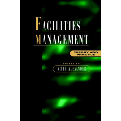Facilities Management: Theory and Practice
