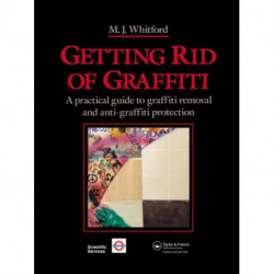 Getting Rid of Graffiti: A practical guide to graffiti removal and anti-graffiti protection