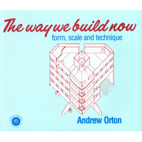 The Way We Build Now: Form, Scale and Technique