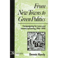 From New Towns to Green Politics: Campaigning for Town and Country Planning 1946-1990