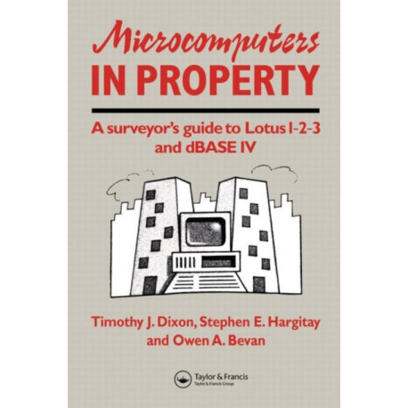 Microcomputers in Property: A surveyor's guide to Lotus 1-2-3 and dBASE IV