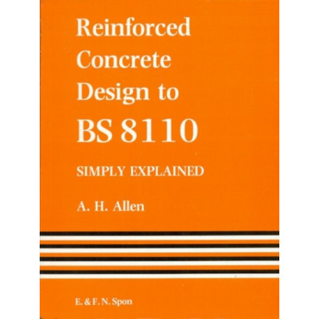 Reinforced Concrete Design to BS 8110 Simply Explained