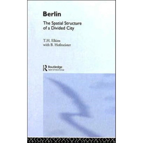 Berlin: The Spatial Structure of a Divided City