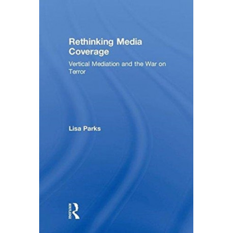 Rethinking Media Coverage: Vertical Mediation and the War on Terror