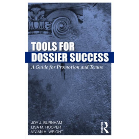 Tools for Dossier Success: A Guide for Promotion and Tenure