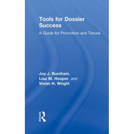 Tools for Dossier Success: A Guide for Promotion and Tenure