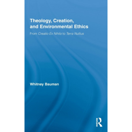 Theology, Creation, and Environmental Ethics: From Creatio Ex Nihilo to Terra Nullius
