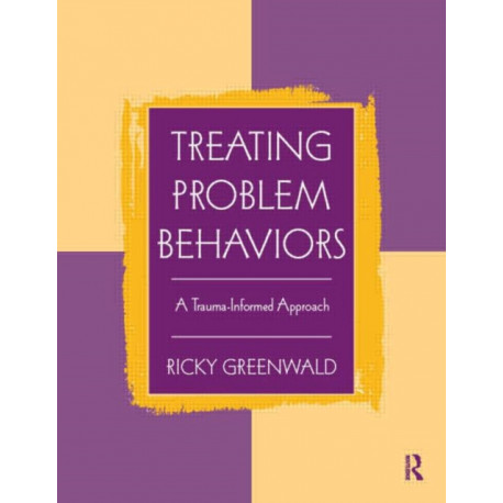 Treating Problem Behaviors: A Trauma-Informed Approach
