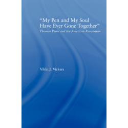 My Pen and My Soul Have Ever Gone Together: Thomas Paine and the American Revolution