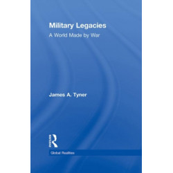 Military Legacies: A World Made By War