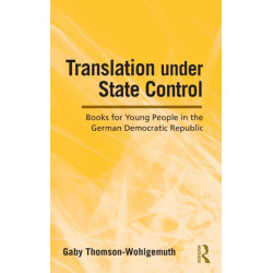 Translation Under State Control: Books for Young People in the German Democratic Republic