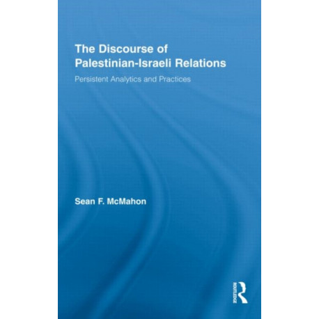 The Discourse of Palestinian-Israeli Relations: Persistent Analytics and Practices