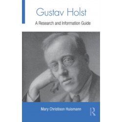Gustav Holst: A Research and Information Guide