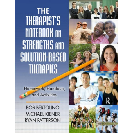 The Therapist's Notebook on Strengths and Solution-Based Therapies: Homework, Handouts, and Activities
