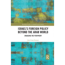 Israel’s Foreign Policy Beyond the Arab World: Engaging the Periphery