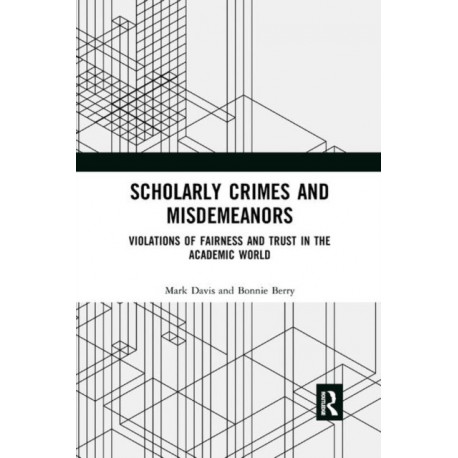 Scholarly Crimes and Misdemeanors: Violations of Fairness and Trust in the Academic World