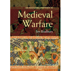 The Routledge Companion to Medieval Warfare