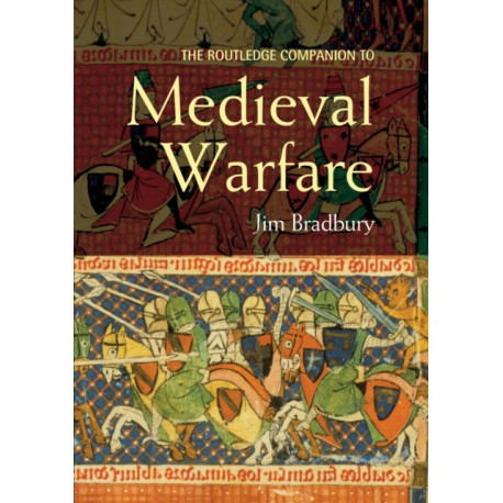 The Routledge Companion to Medieval Warfare
