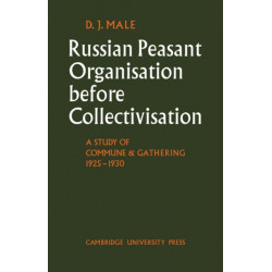 Russian Peasant Organisation Before Collectivisation: A Study of Commune and Gathering 1925–1930