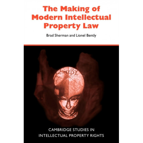 The Making of Modern Intellectual Property Law