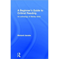 A Beginner's Guide to Critical Reading: An Anthology of Literary Texts