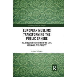 European Muslims Transforming the Public Sphere: Religious Participation in the Arts, Media and Civil Society